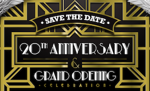 20th Anniversary & Grand Opening Celebration, contact us for information